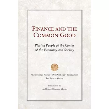 Finance and the Common Good: Placing People at the Center of the Economy and Society