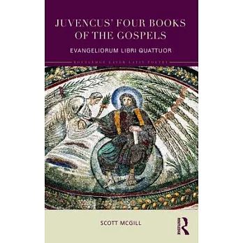 Juvencus’ Four Books of the Gospels: Evangeliorum Libri IV