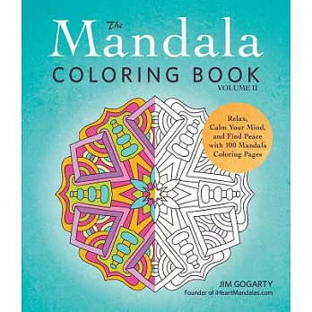The Mandala Coloring Book, Volume II: Relax, Calm Your Mind, and Find Peace with 100 Mandala Coloring Pages