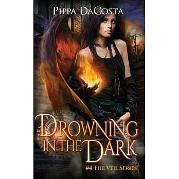 Drowning In The Dark: #4 The Veil Series