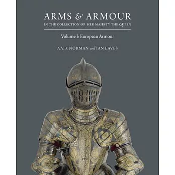 Arms & Armour in the Collection of Her Majesty the Queen: European Armour
