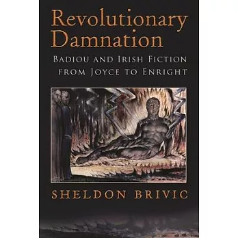 Revolutionary Damnation: Badiou and Irish Fiction from Joyce to Enright