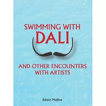 Swimming With Dali: And Other Encounters With Artists