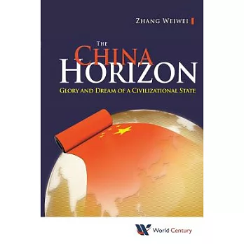 The China Horizon: Glory and Dream of a Civilizational State