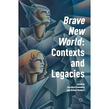 ’brave New World’: Contexts and Legacies