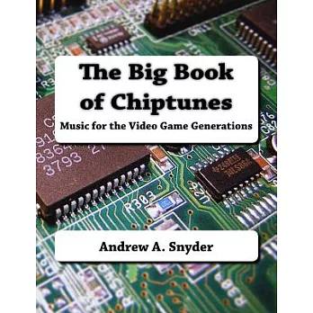 The Big Book of Chiptunes: Music for the Video Game Generations