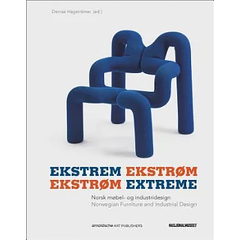 Ekstrem Ekstrøm : Nørsk møbel- og industridesign = Ekstrøm extreme : Norwegian furniture and industrial design /
