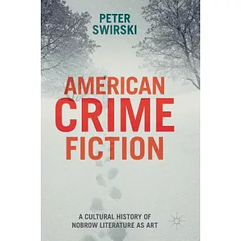 American Crime Fiction: A Cultural History of Nobrow Literature as Art