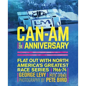 Can-Am 50th Anniversary: Flat Out With North America’s Greatest Race Series 1966-74