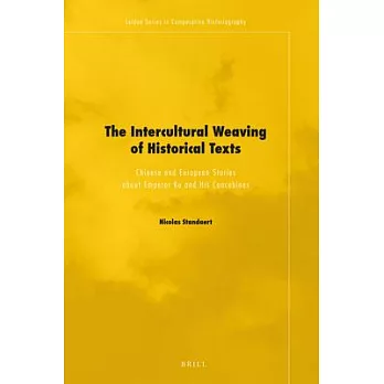 The intercultural weaving of historical texts : Chinese and European stories about Emperor Ku and his concubines /
