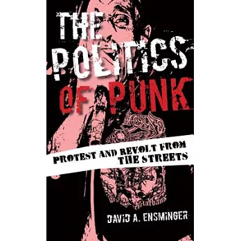 The Politics of Punk: Protest and Revolt from the Streets
