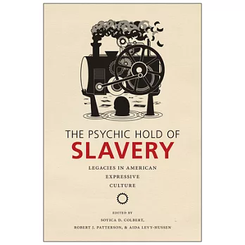 The Psychic Hold of Slavery: Legacies in American Expressive Culture