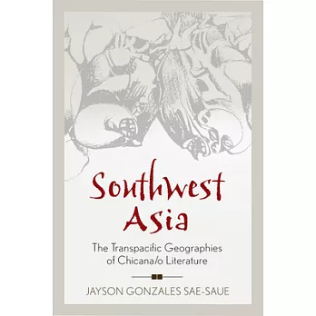 Southwest Asia: The Transpacific Geographies of Chicana/o Literature