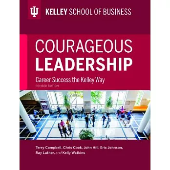 Courageous Leadership, Revised Edition: Career Success the Kelley Way