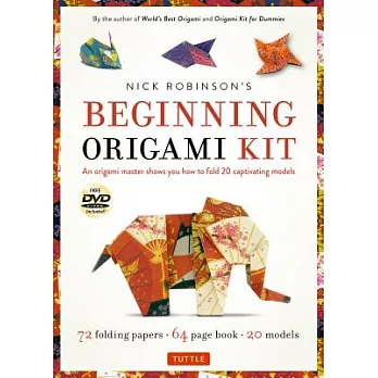 Nick Robinson’s Beginning Origami Kit: 72 Folding Papers, 20 Models