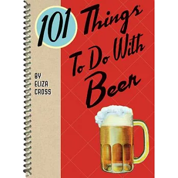 101 Things to Do With Beer