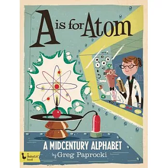 A Is for Atom: A Midcentury Alphabet