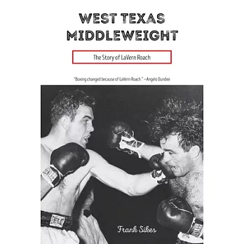 West Texas Middleweight: The Story of Lavern Roach