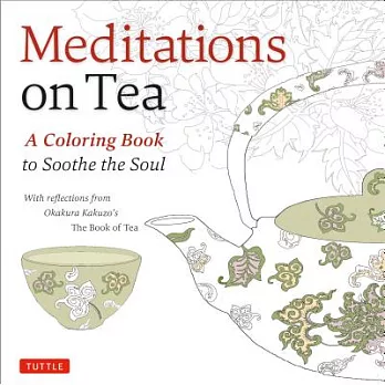 Meditations on Tea Adult Coloring Book: A Coloring Book to Soothe the Soul