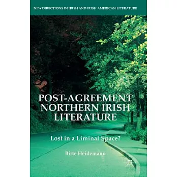 Post-agreement Northern Irish Literature: Lost in a Liminal Space?