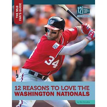 12 Reasons to Love the Washington Nationals
