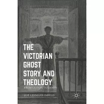The Victorian Ghost Story and Theology: From Le Fanu to James
