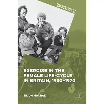 Exercise in the Female Life-cycle in Britain, 1930-1970