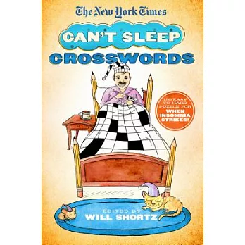 The New York Times Can’t Sleep Crosswords: 150 Easy to Hard Puzzles for When Insomnia Strikes!