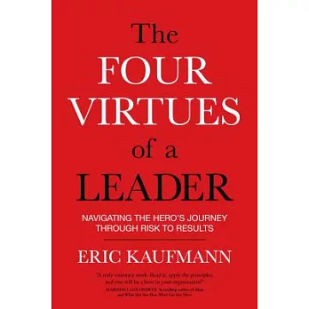 The Four Virtues of a Leader: Navigating the Hero’s Journey Through Risk to Results