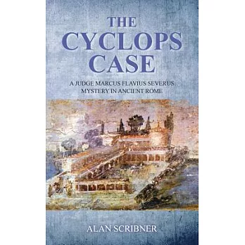 The Cyclops Case: A Judge Marcus Flavius Severus Mystery in Ancient Rome