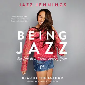Being Jazz: My Life As a Transgender Teen