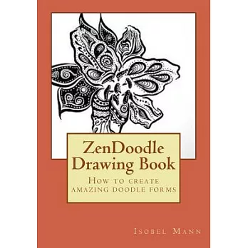 Zendoodle Drawing Book: How to Create Amazing Doodle Forms