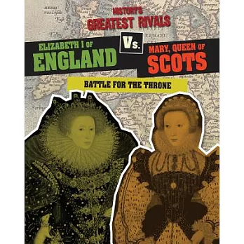 Elizabeth I of England Vs. Mary, Queen of Scots: Battle for the Throne