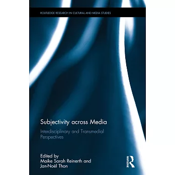 Subjectivity Across Media: Interdisciplinary and Transmedial Perspectives