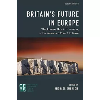Britain’s Future in Europe: The Known Plan A to Remain or the Unknown Plan B to Leave
