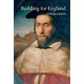 Building for England: John Cosin’s Architecture in Renaissance Durham and Cambridge