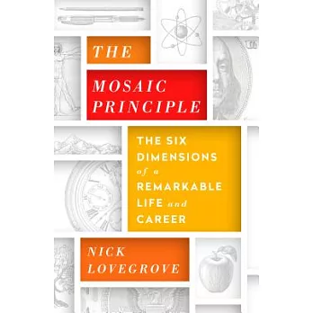 The Mosaic Principle: The Six Dimensions of a Remarkable Life and Career