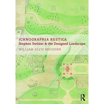 Ichnographia Rustica: Stephen Switzer and the Designed Landscape