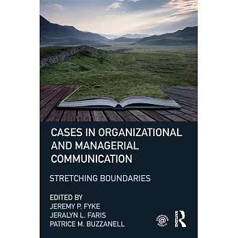 Cases in Organizational and Managerial Communication: Stretching Boundaries