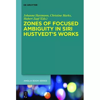 Zones of Focused Ambiguity in Siri Hustvedt’s Works: Interdisciplinary Essays
