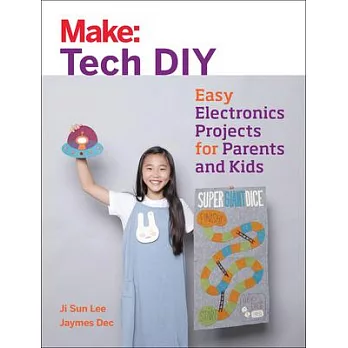 Make Tech Diy: Easy Electronics Projects for Parents and Kids