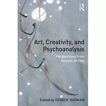 Art, Creativity, and Psychoanalysis: Perspectives from Analyst-Artists
