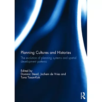 Planning Cultures and Histories: The Evolution of Planning Systems and Spatial Development Patterns