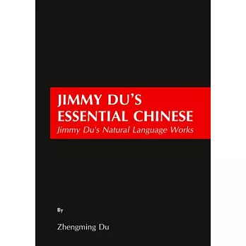 Jimmy Du’s Essential Chinese: Jimmy Du’s Natural Language Works [With CDROM]