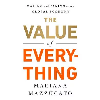 The Value of Everything: Making and Taking in the Global Economy