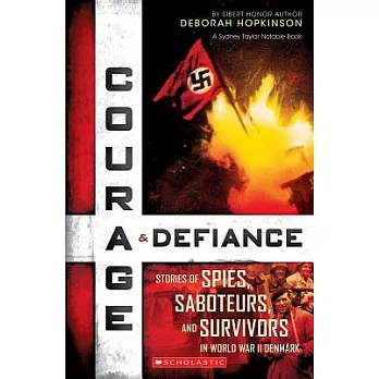 Courage & Defiance: Spies, Saboteurs, and Survivors in WWII Denmark