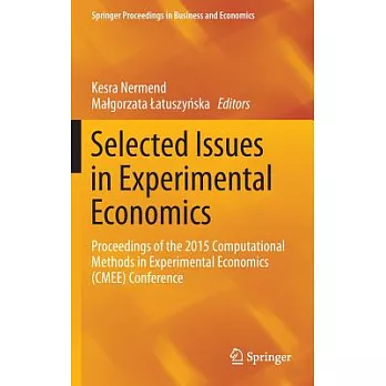 Selected Issues in Experimental Economics: Proceedings of the 2015 Computational Methods in Experimental Economics Cmee Conferen