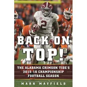 Back on Top!: The Alabama Crimson Tide’s 2015-16 Championship Football Season