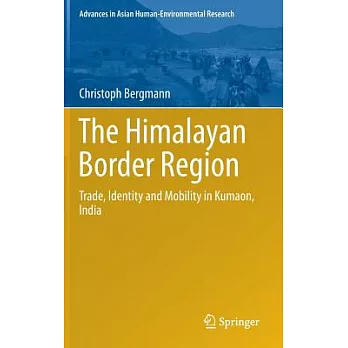 The Himalayan Border Region: Trade, Identity and Mobility in Kumaon, India
