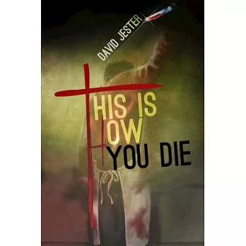 This Is How You Die: A Thriller